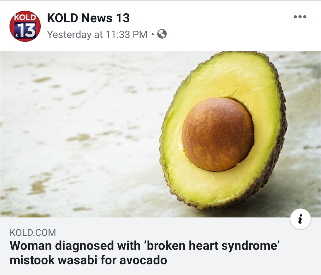 Lady with "broken heart syndrome" mistook wasabi for avocado r