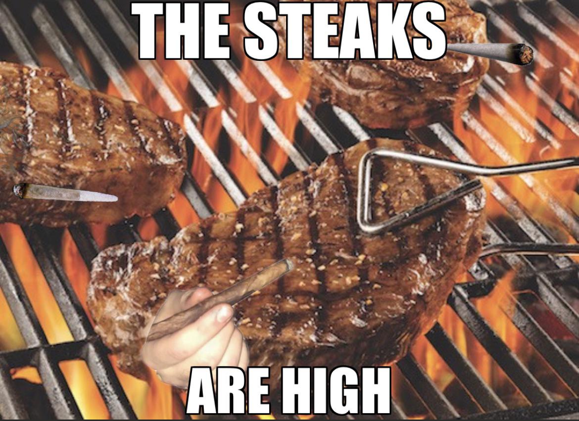 The steaks are high shitposting