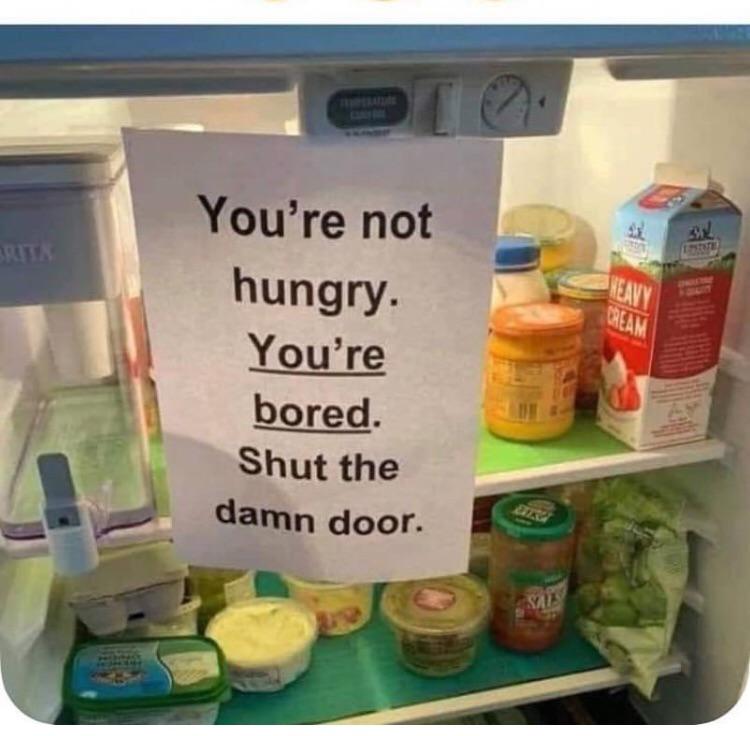 Quarantine makes me hungry and that’s why I need this in my fridge. r