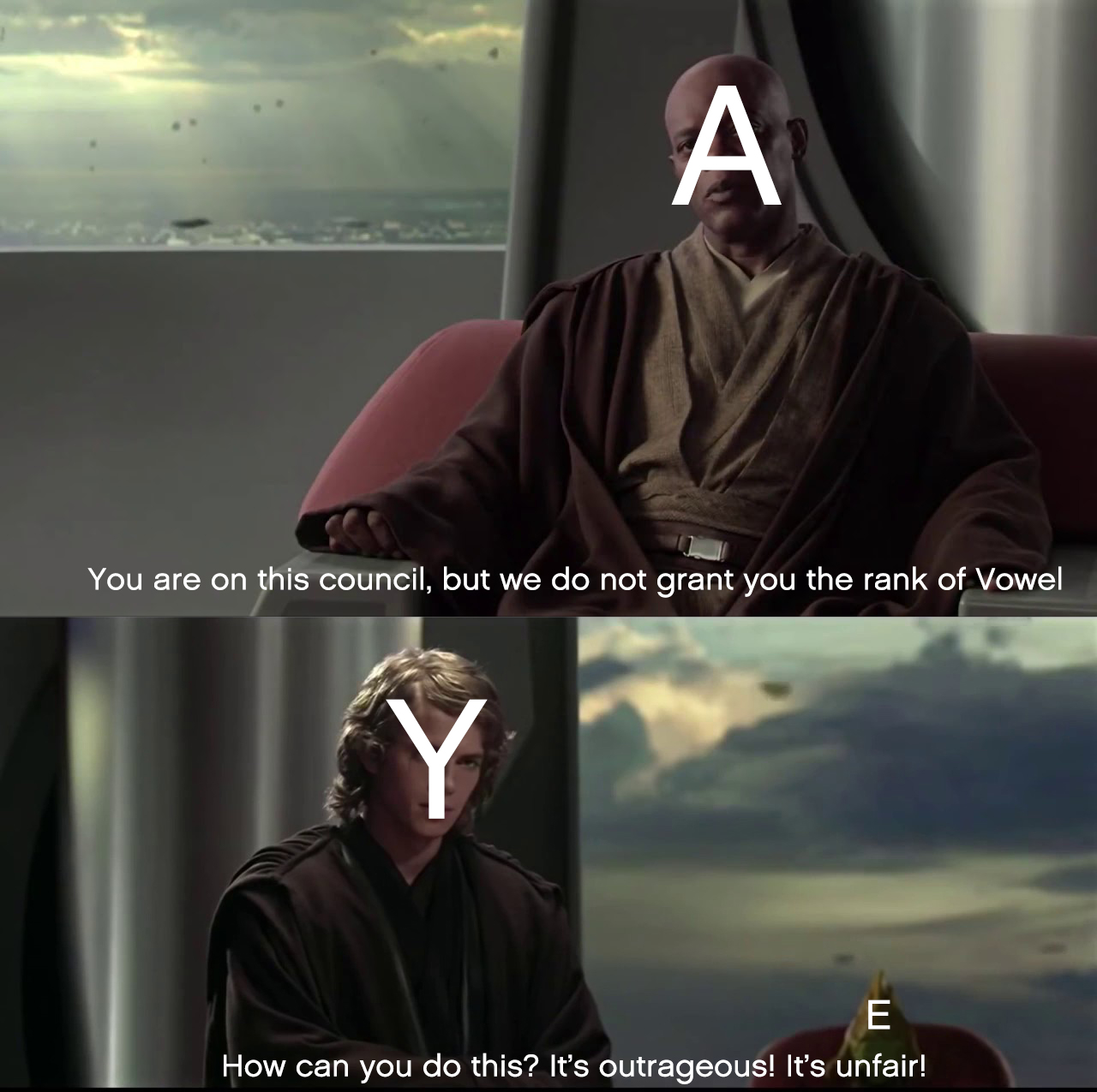 Why isn't Y just considered a vowel already r/PrequelMemes