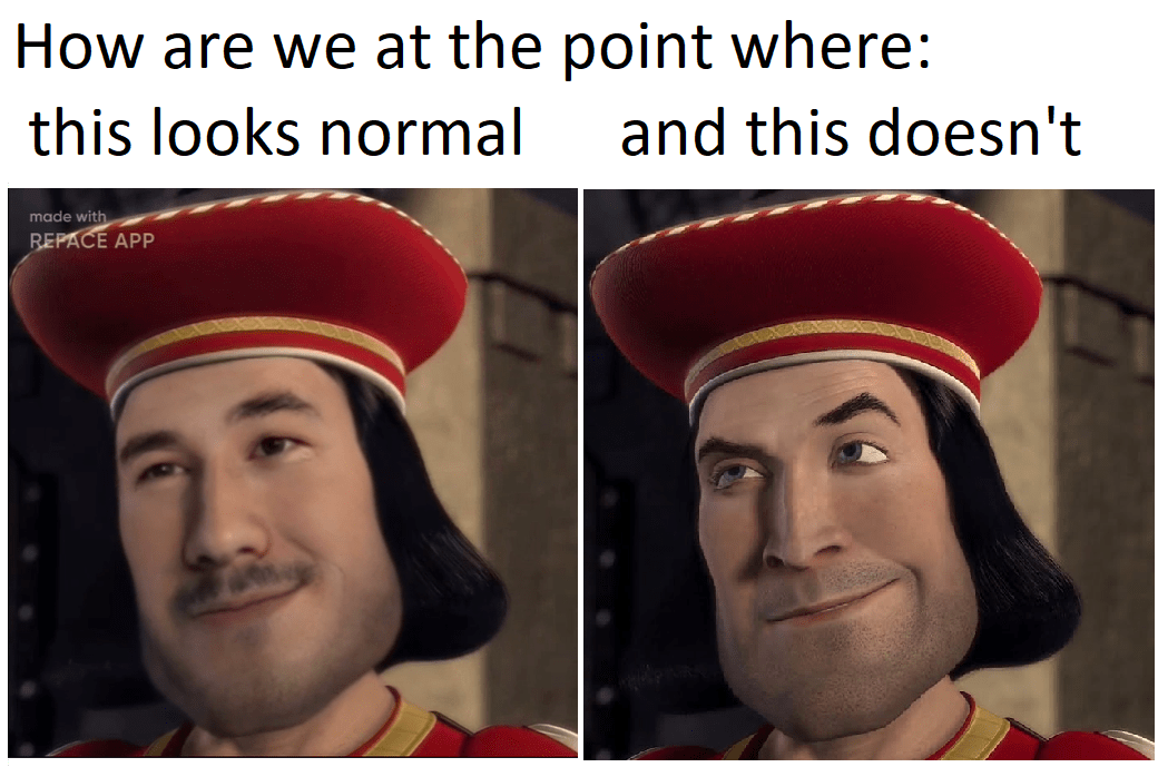 It happened so smoothly, I didnt even notice I how Lord Farquaad