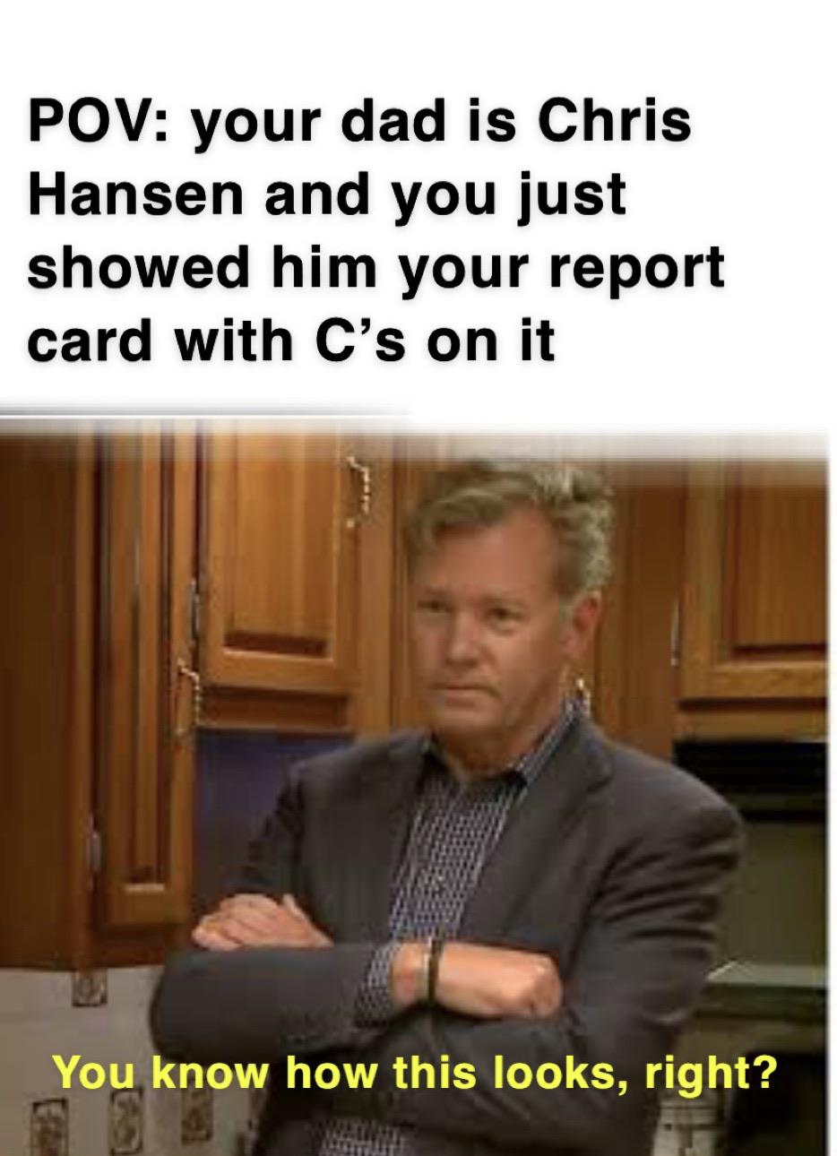 I’m Chris Hansen, with dateline NBC doing a story on students with bad