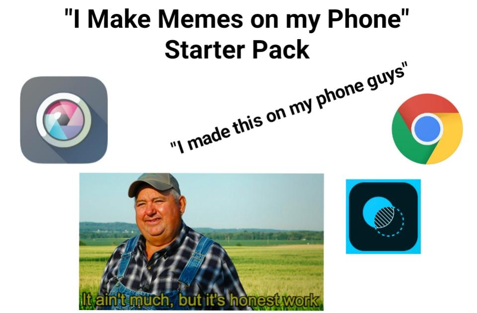 The "I make memes on my phone" starter pack r/starterpacks
