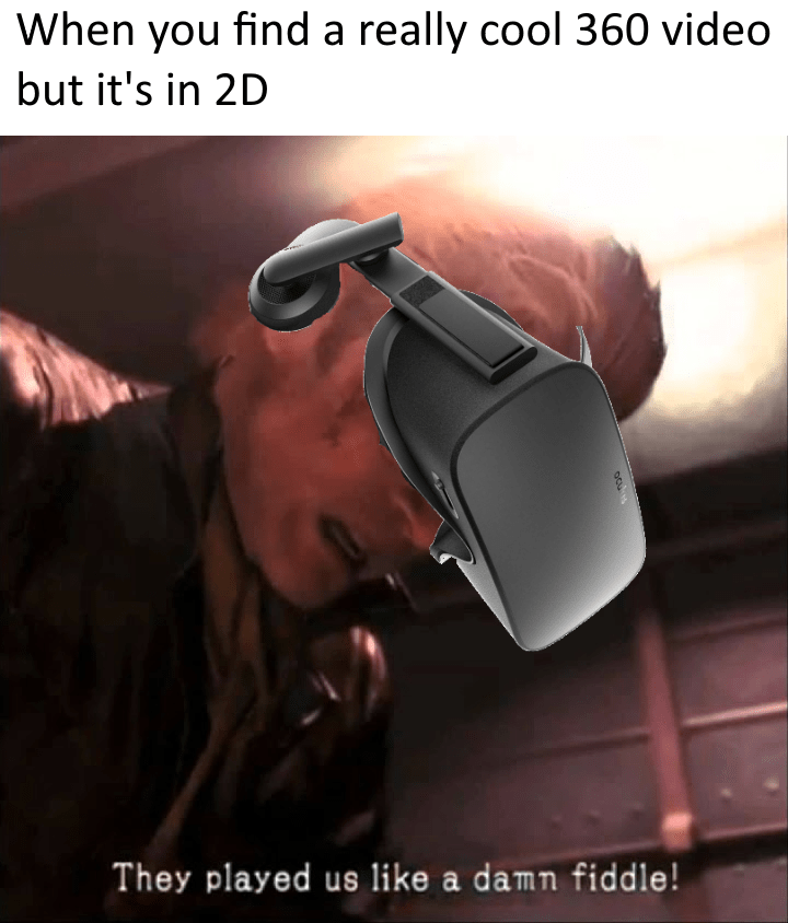 2D 360 VIDEOS ARE NOT VR. STOP PUTTING IT IN THE TITLE. r/VR_memes