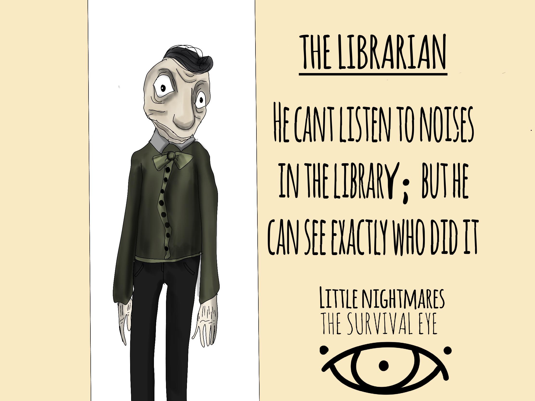 Little nightmares The Survival Eye, Nightmares Profile The librarian