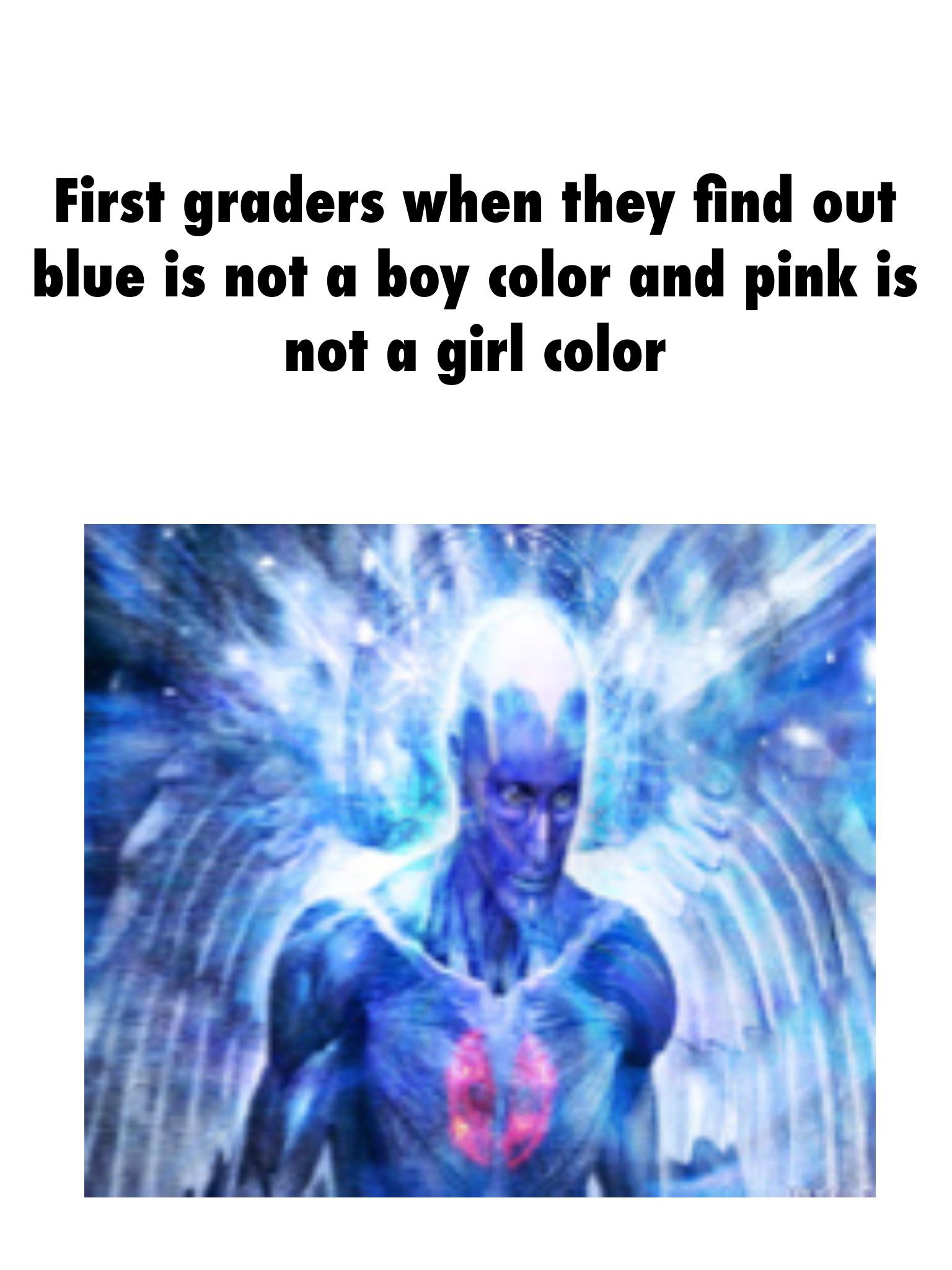 Yeah i’m a girl, Yeah my favourite color is blue r/memes