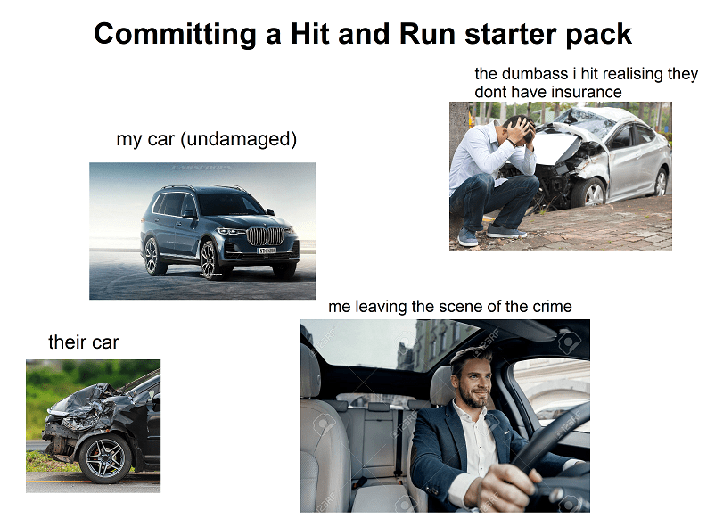 Committing a Hit and Run starter pack starterpacks