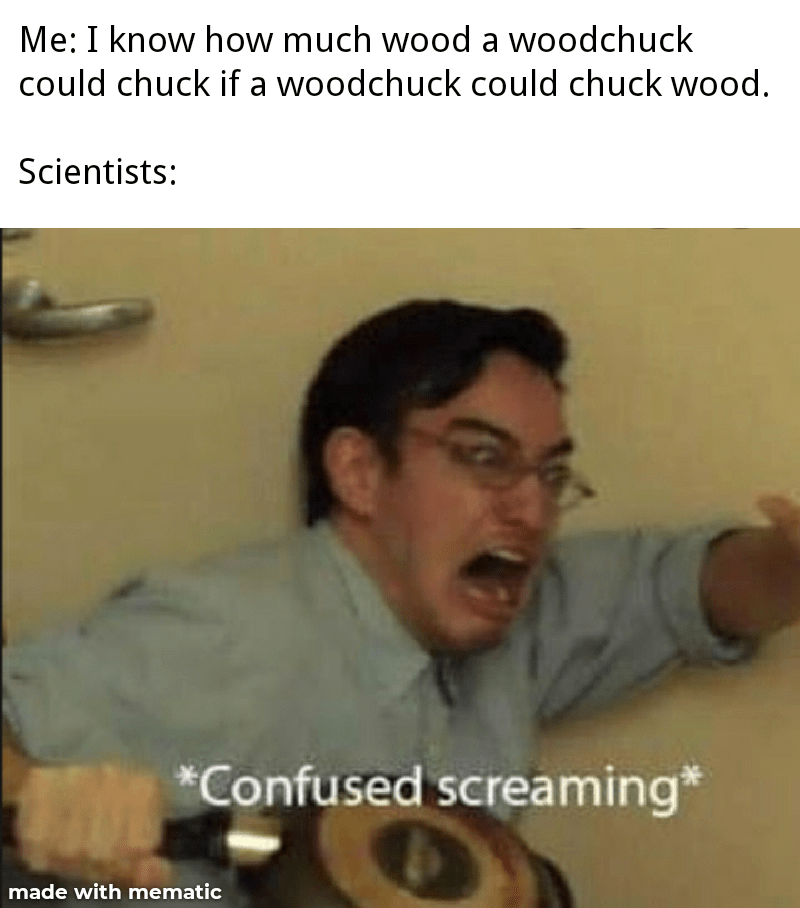 How much wood would a woodchuck chuck if a woodchuck could chuck wood