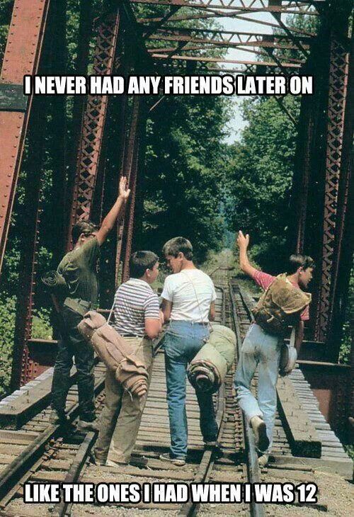 I've never had friends AHHA but still, great quote r/stephenking