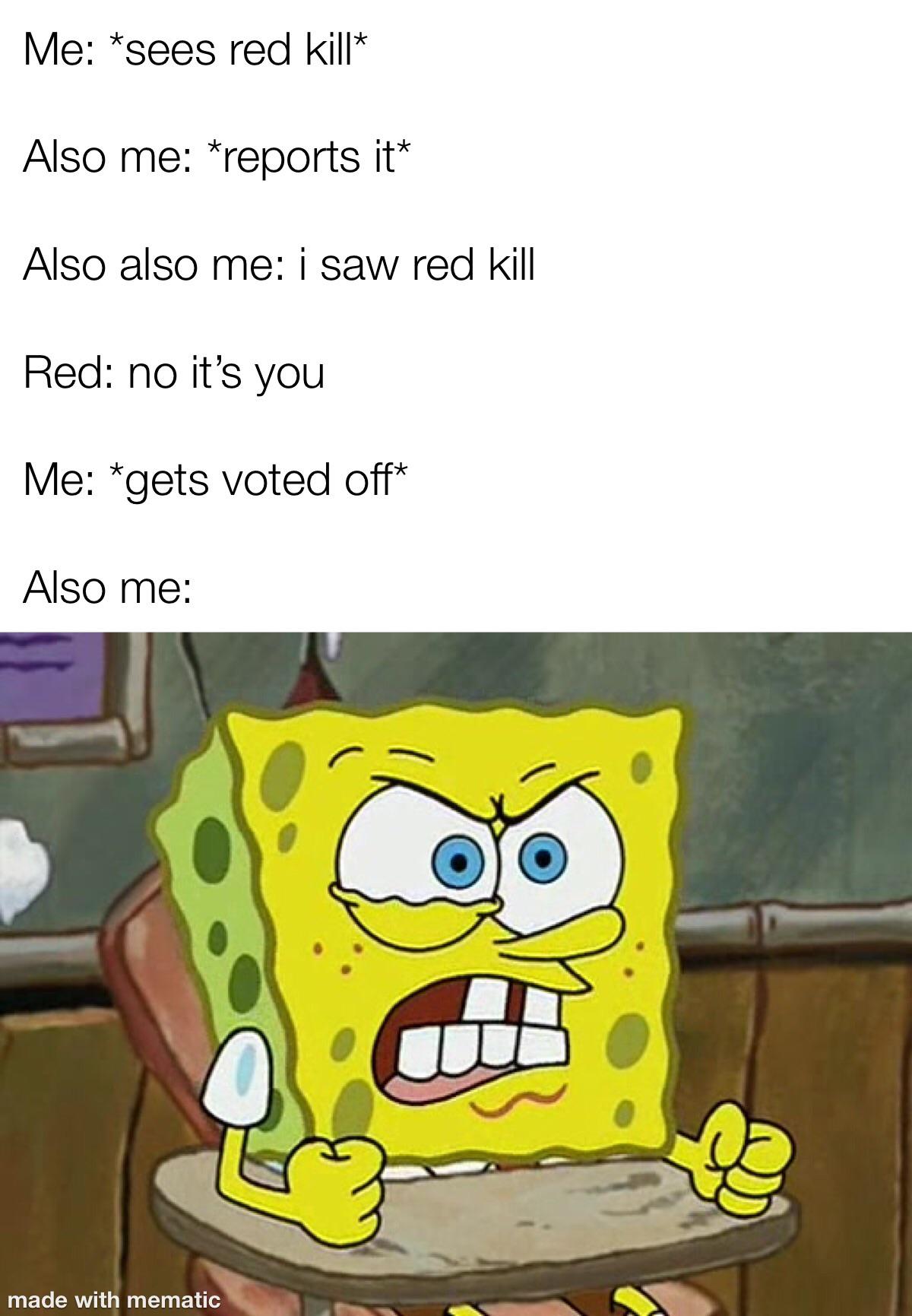 Tried to assasinate both angry spongebob meme and among us, but mainly
