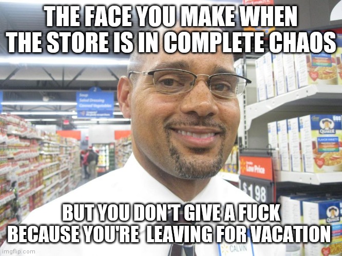 Calvin the Store Manager meme Calvin on vacation r/walmart