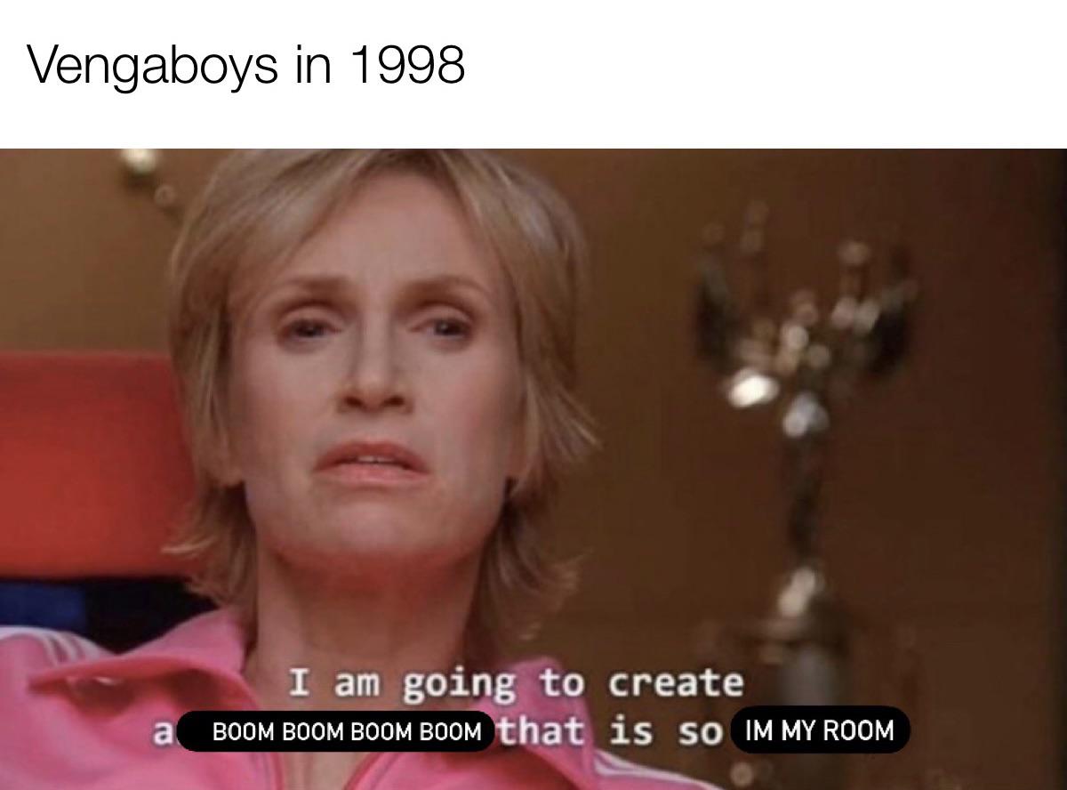 Boom boom boom boom I want you in my room r/memes
