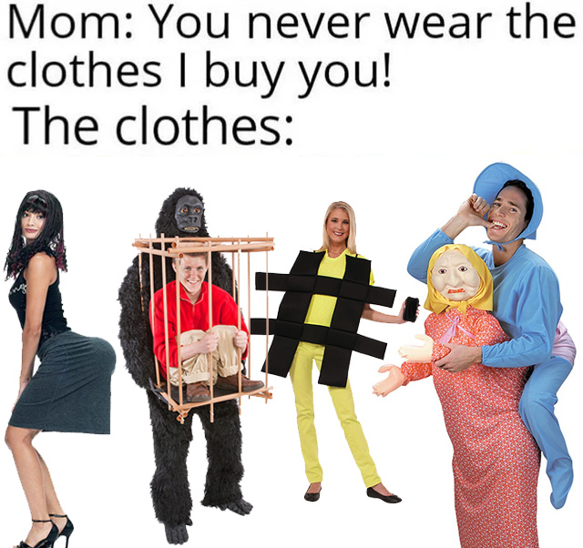 Atleast I have clothes r/memes