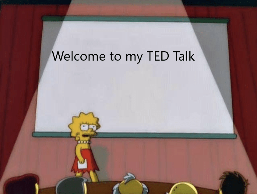 Hi and to my TED Talk memes