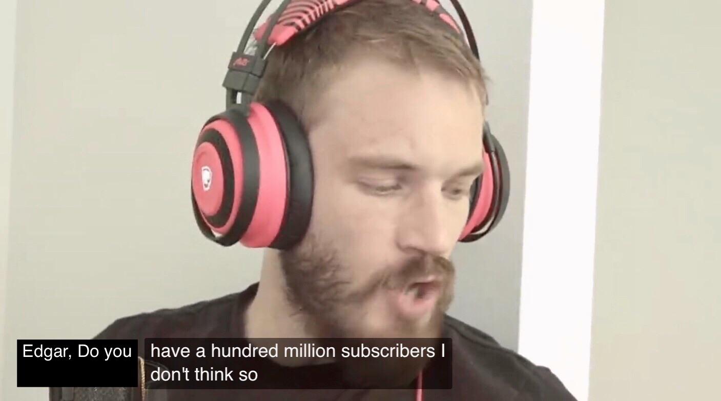 Who does PewDiePie think we’re subbing for? r/PewdiepieSubmissions