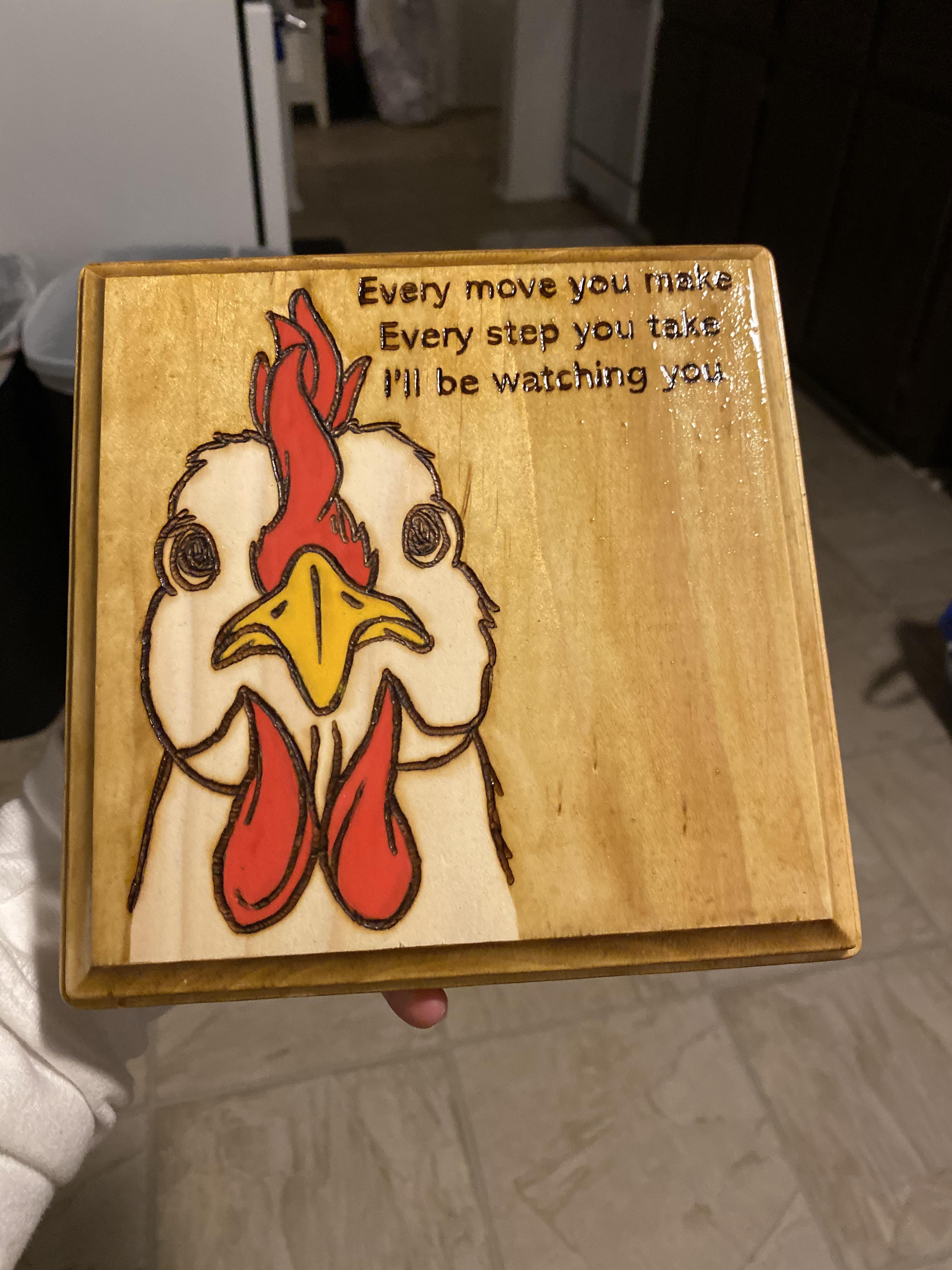 Made this for my mom, she owns 200 free range chicken that will chase