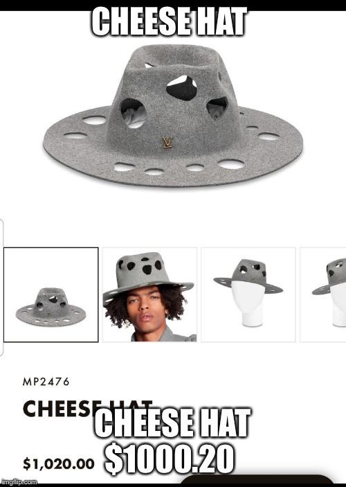 Cheese hat 1000 dollard r/okbuddyretard