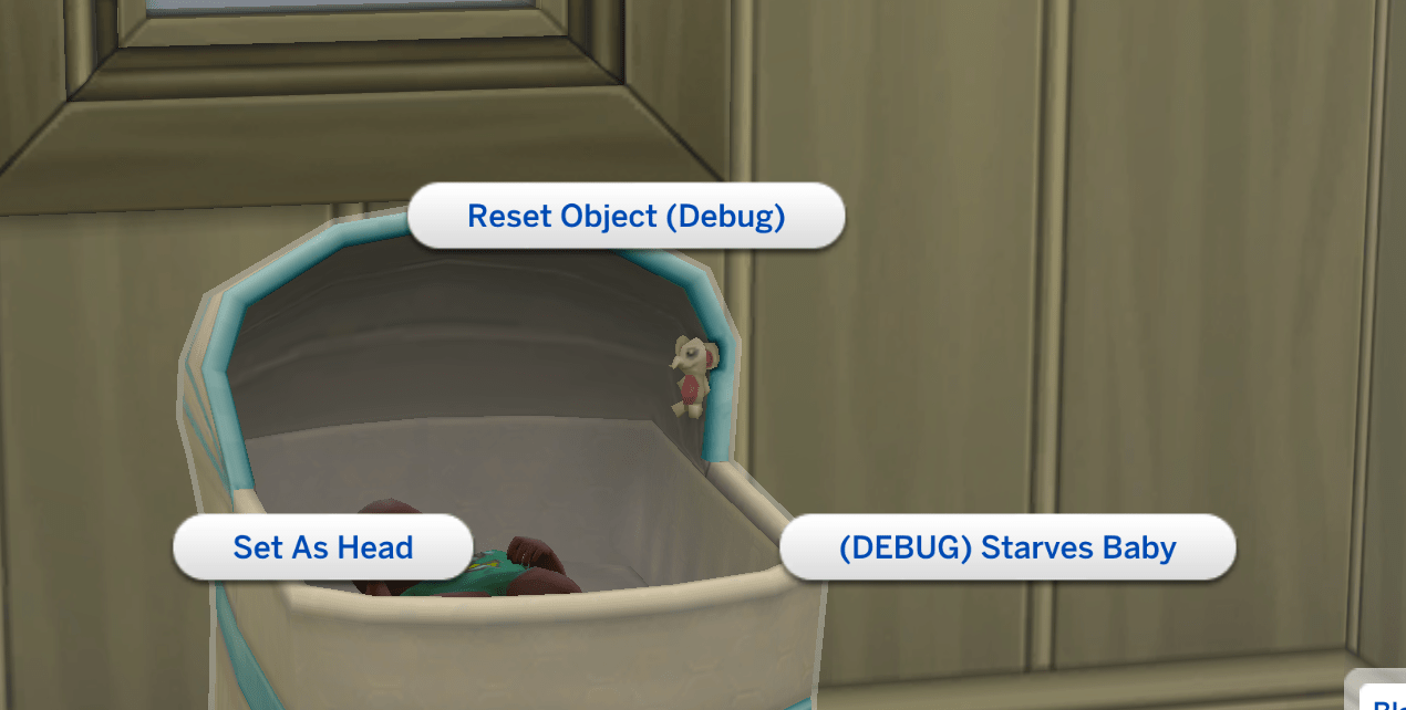 Went to reset object, almost hit '(DEBUG) Starves Baby' r/thesims