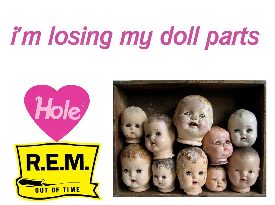 I'M LOSING MY DOLL PARTS (Hole, R.E.M., Vivien Leigh) [518] r/hole