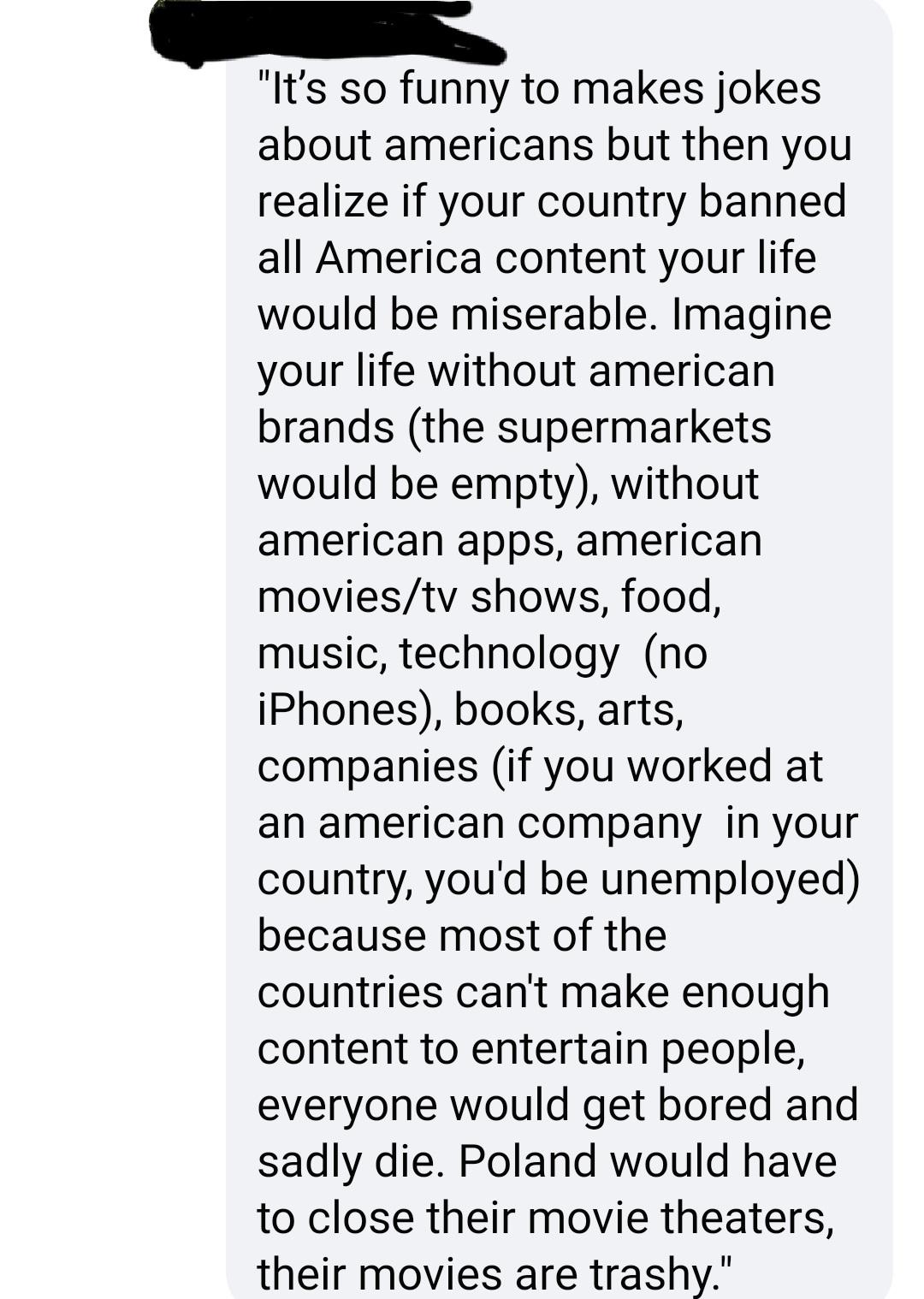 If your country banned all American content your life would be
