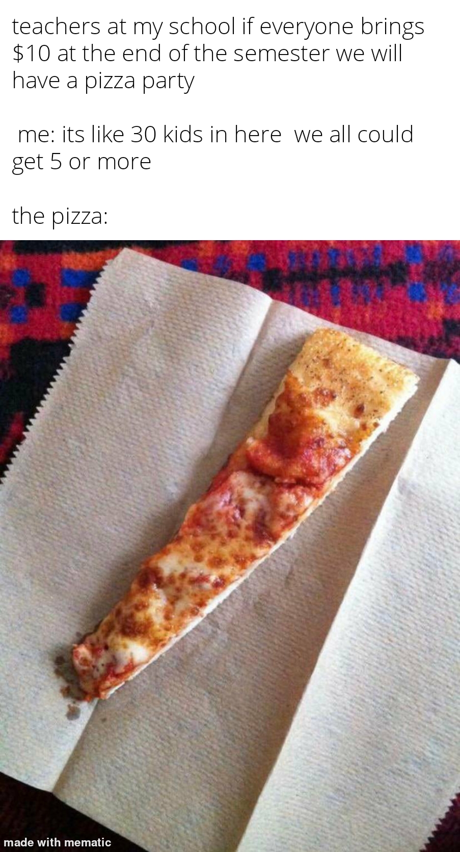 Pizza party are just teachers way of scamming kids r/memes