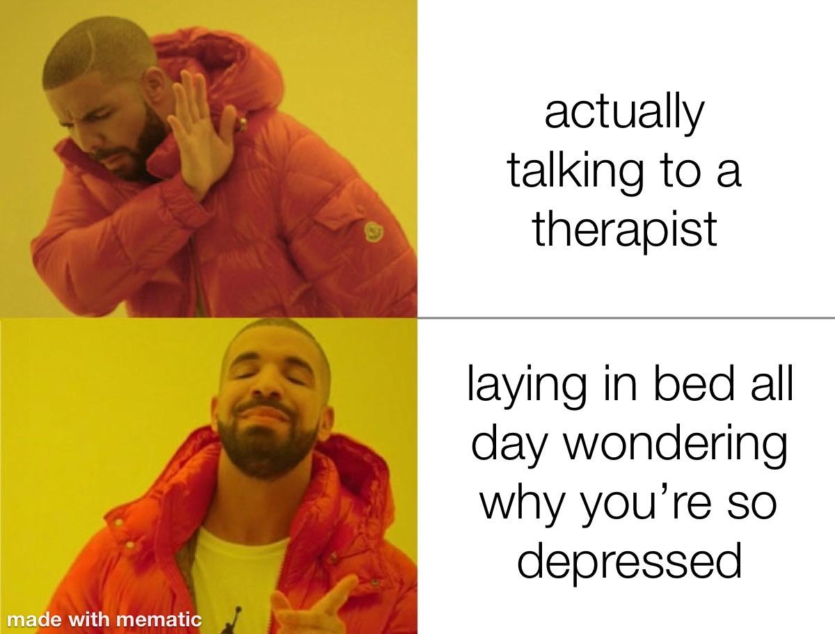imagine actually getting mental help though. i’m too lazy for all that