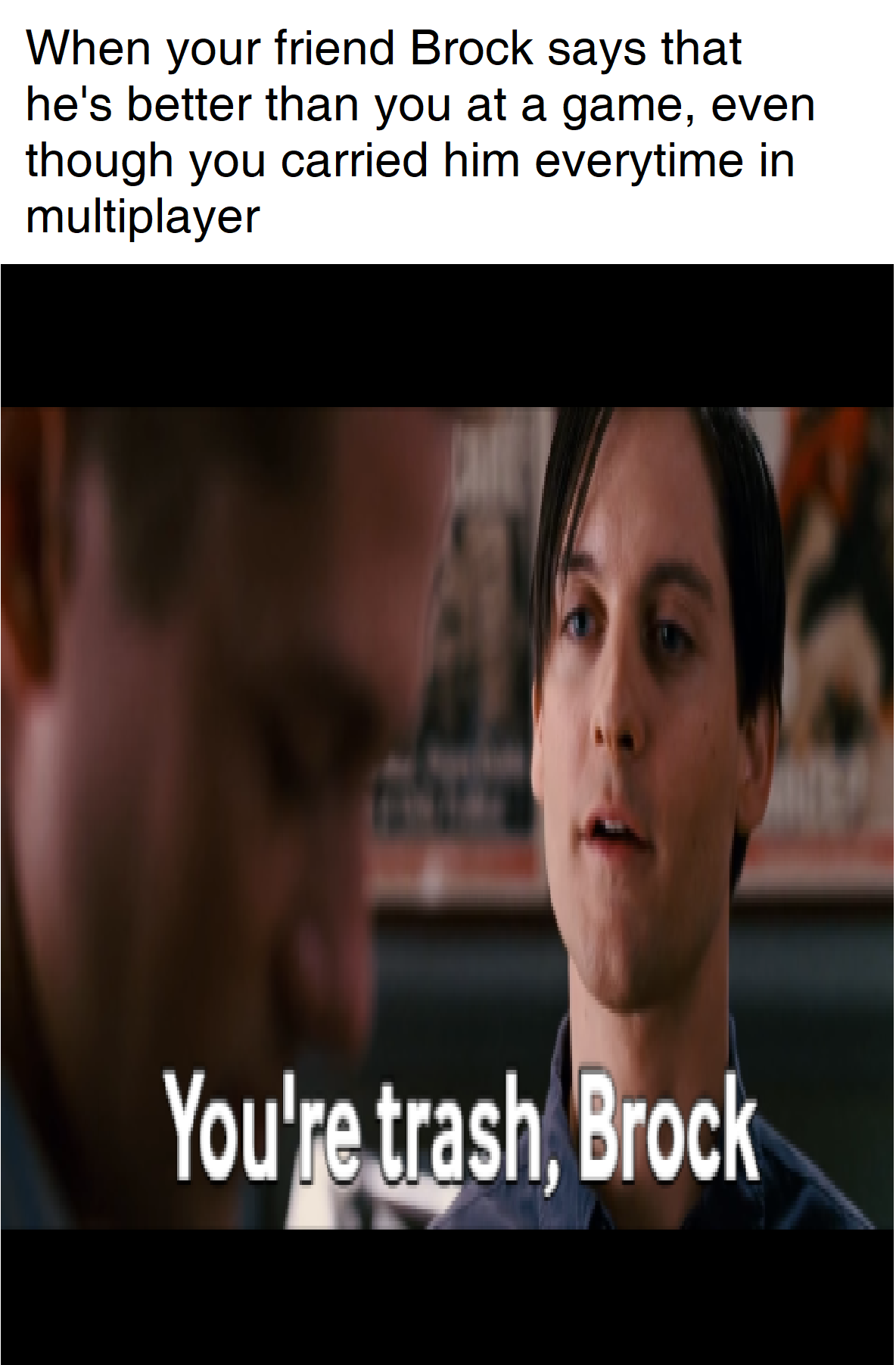 I'm gonna put some dirt in your eye. raimimemes