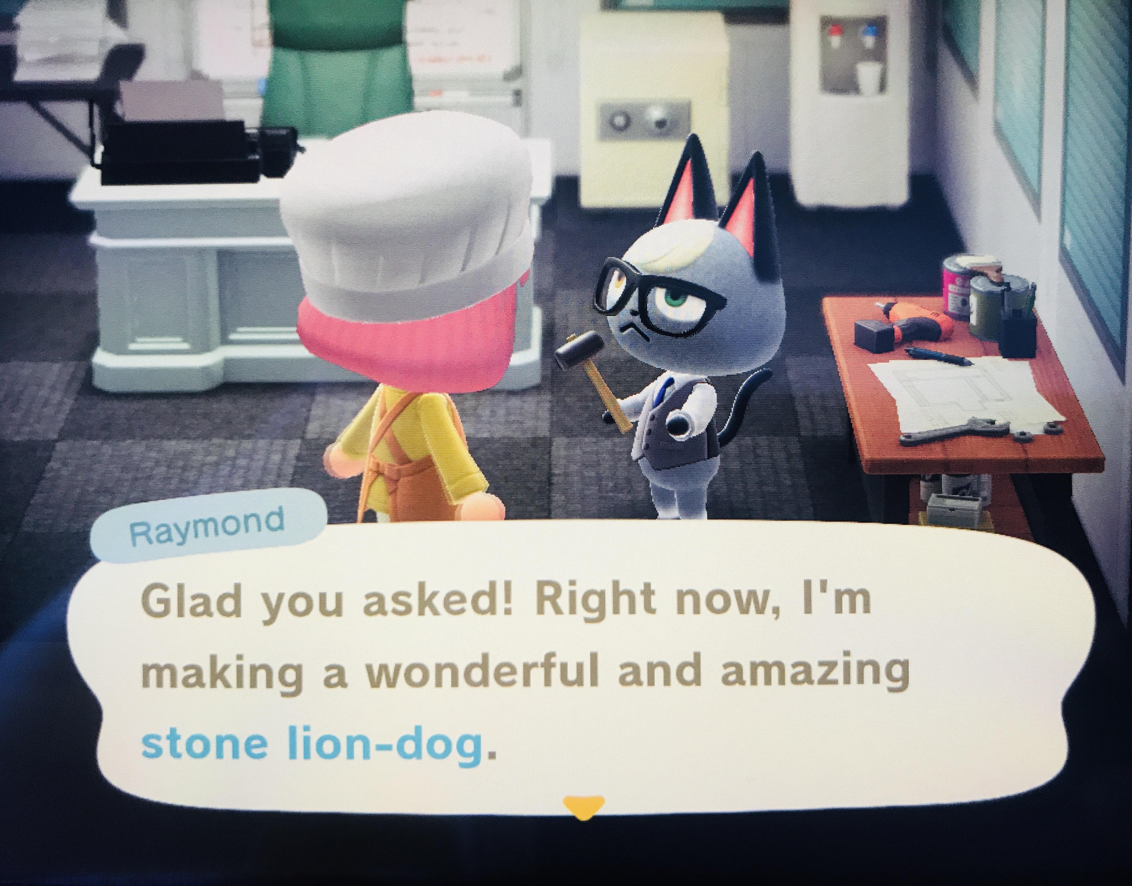 Raymond crafting a stonelion dog! Able’s and Nook’s Cranny is open too