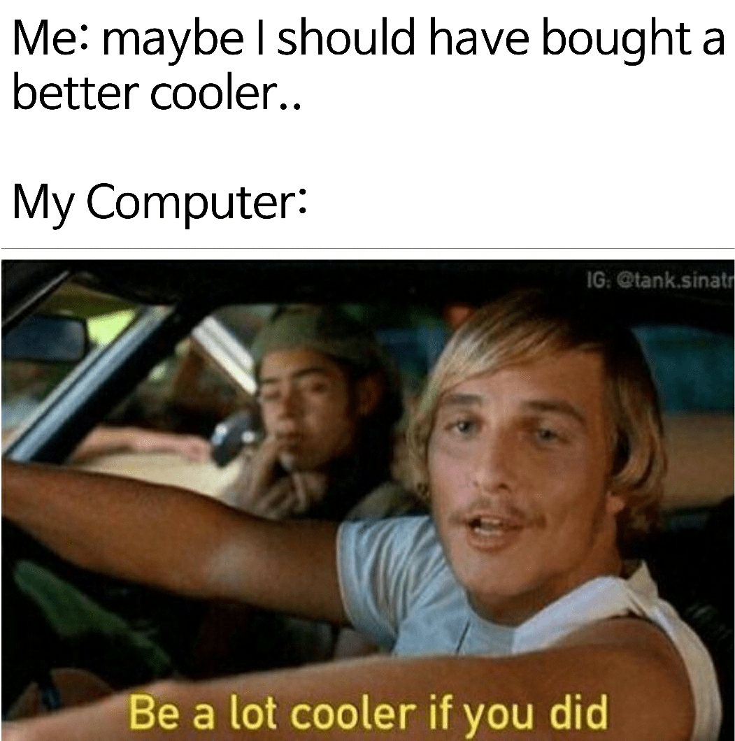Be a lot cooler if you did. r/memes