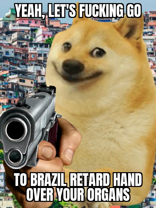 I don't really get this Brazil jokes. Am I doing it right kings? r