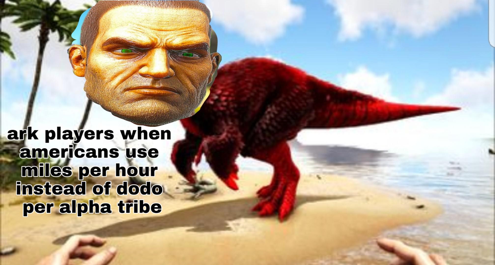 Ark memes be like ARK