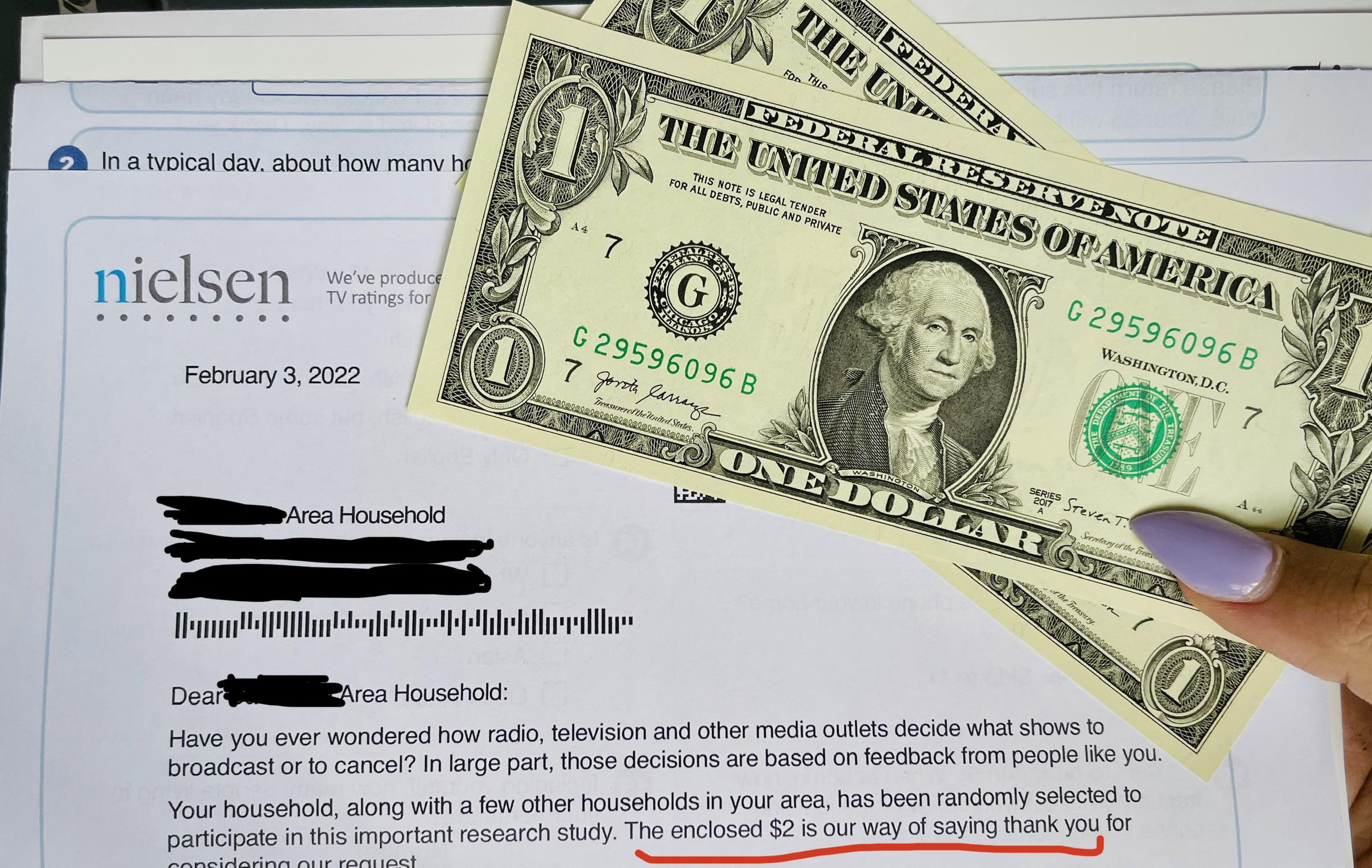 The Nielsen Ratings organization sent me 2 to complete a TV survey