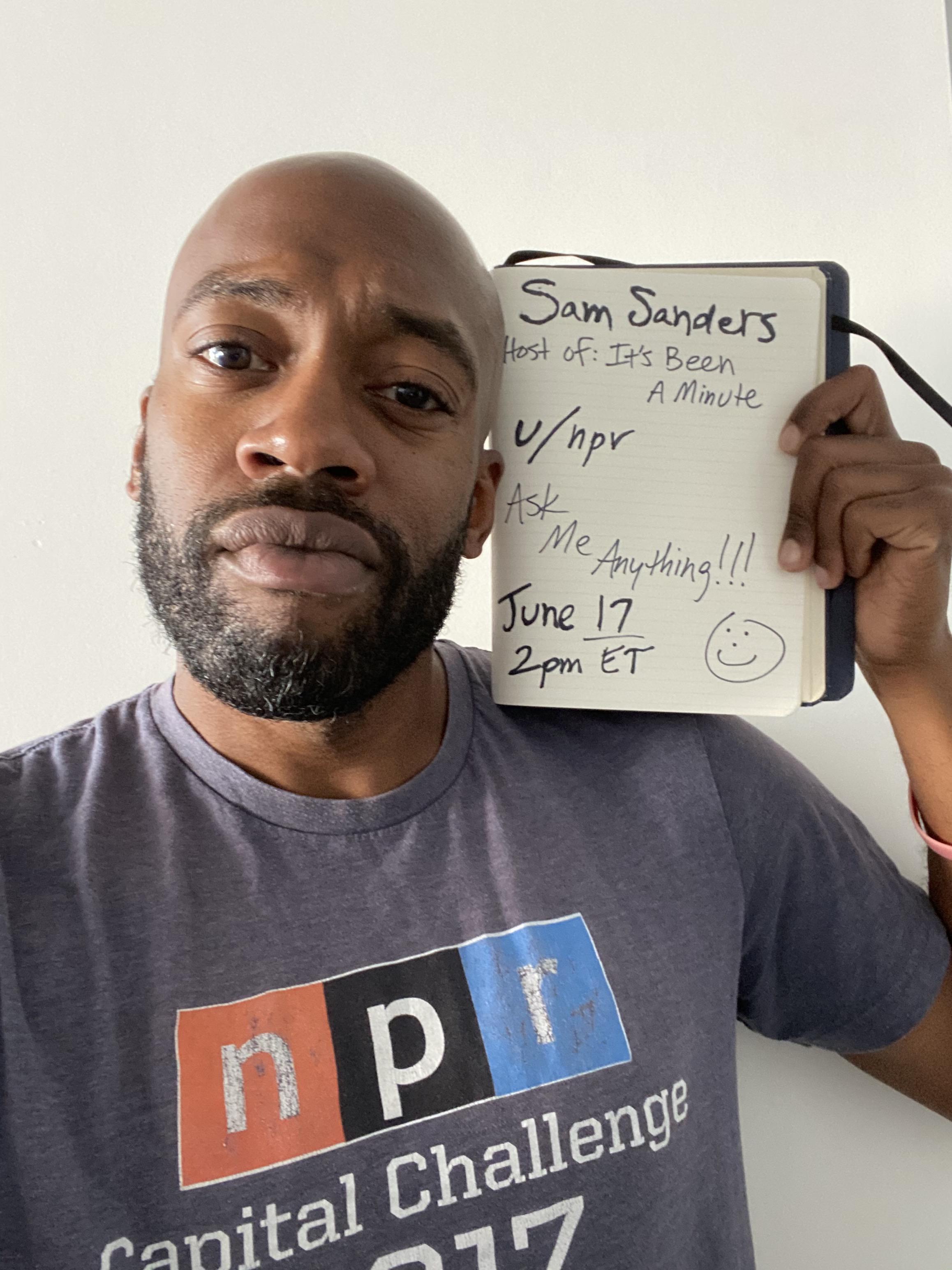 I am Sam Sanders, host of the show It's Been. I’ve worked at NPR for 10