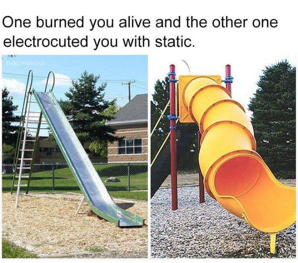 Waterslides are the only slides. r/memes