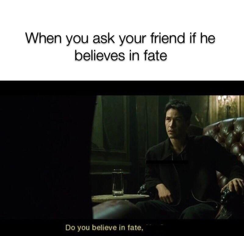 Do you believe in fate antimeme