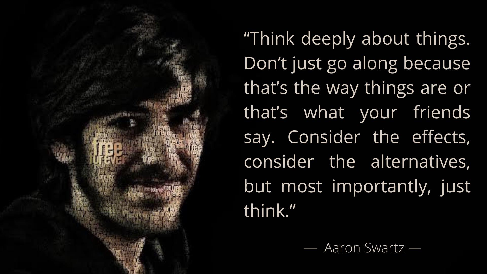 Think deeply about things by Aaron Swartz [1920 x 1080] r/QuotesPorn