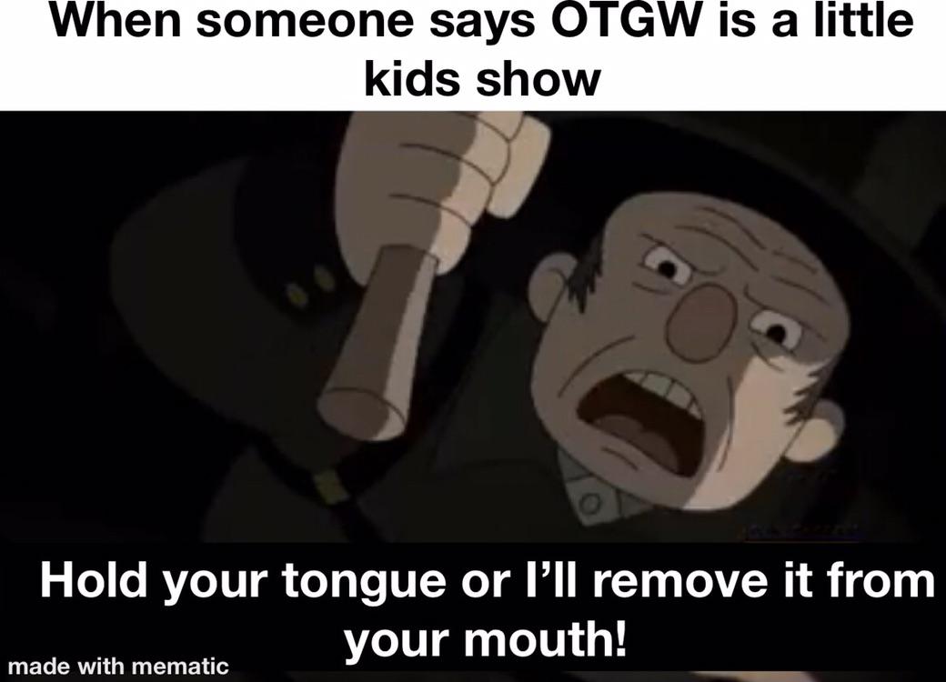 A great Woodsman quote r/overthegardenwall