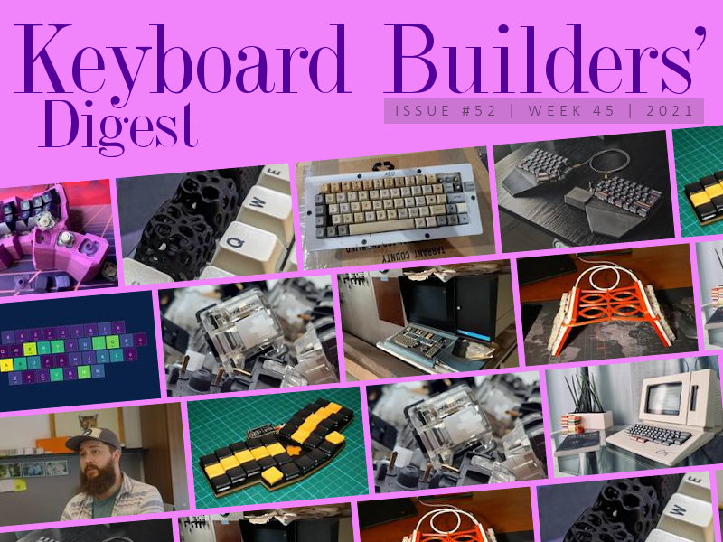 Keyboard Builders' Digest // Issue 52 r/ErgoMechKeyboards