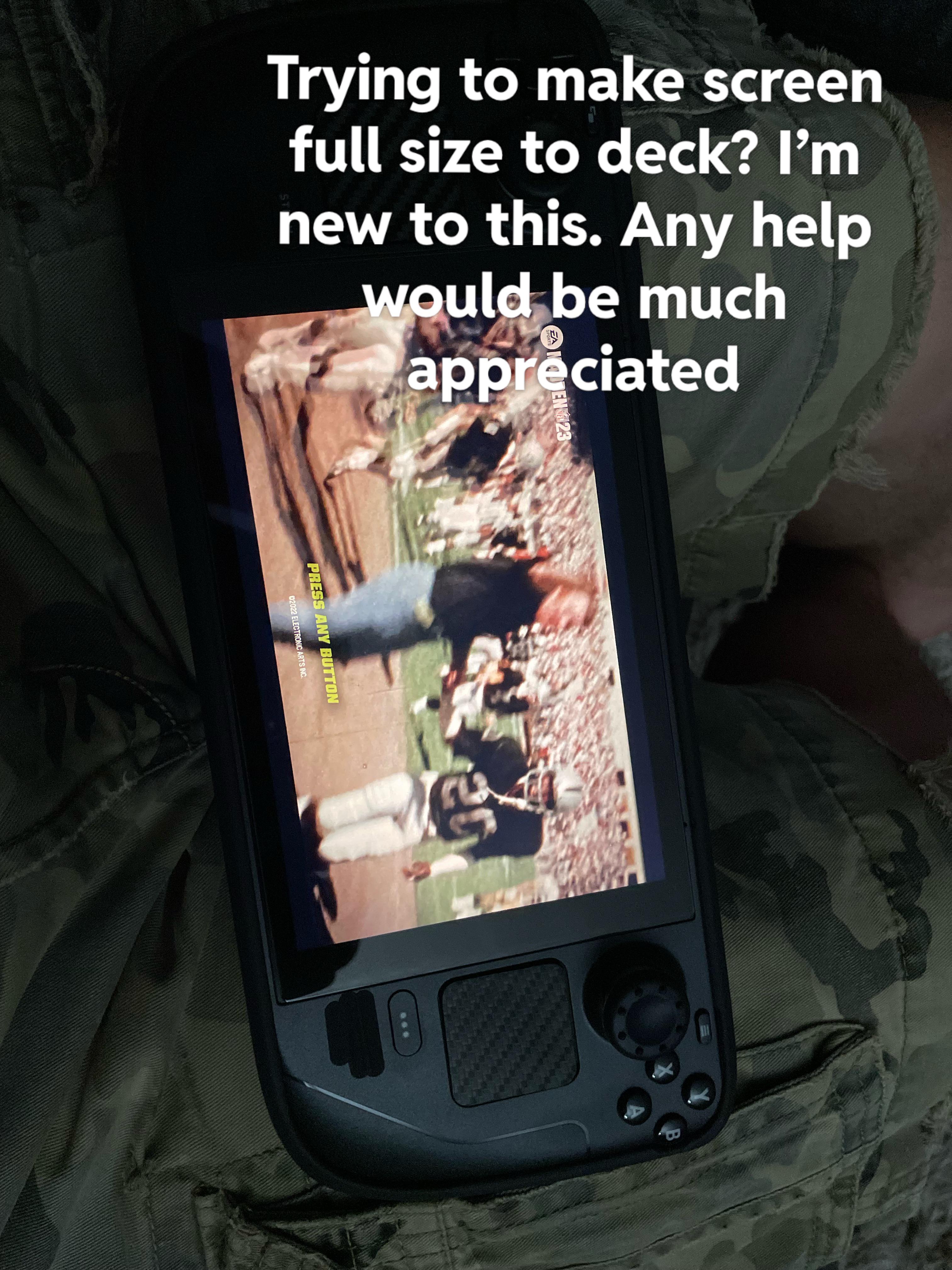 Make Screen Full Size? r/SteamDeck