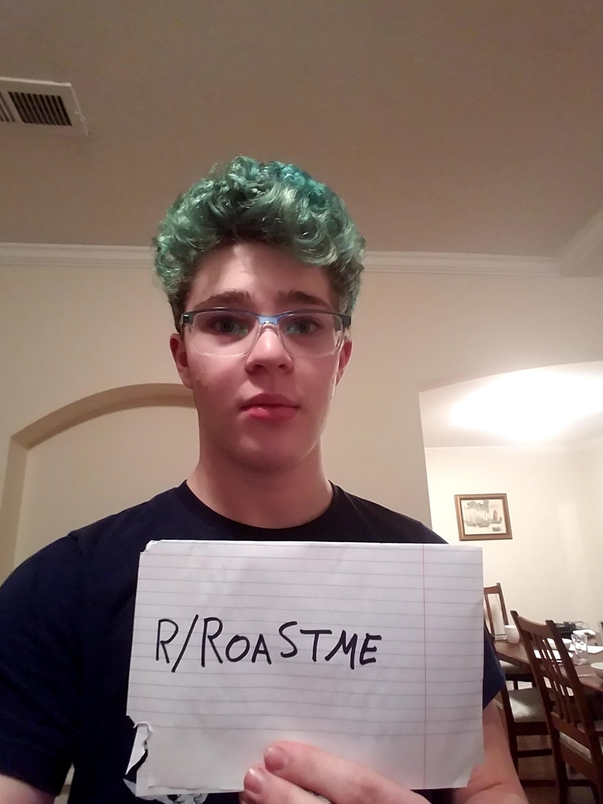 I have green hair, roast me RoastMe