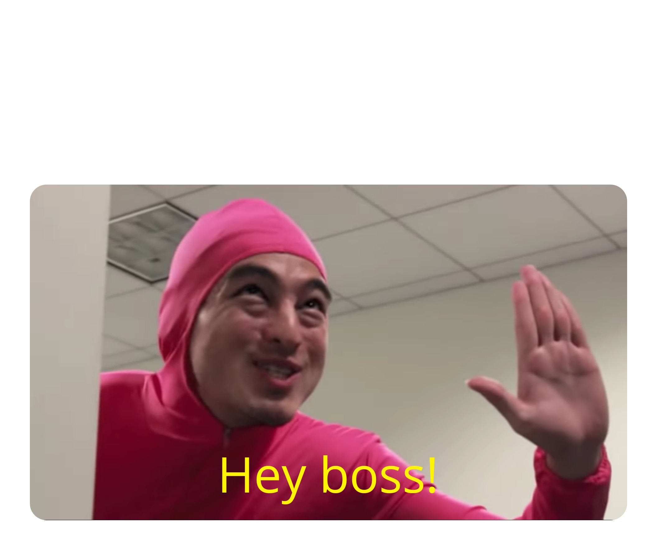 This Pink Guy template is used when you need/want something from your