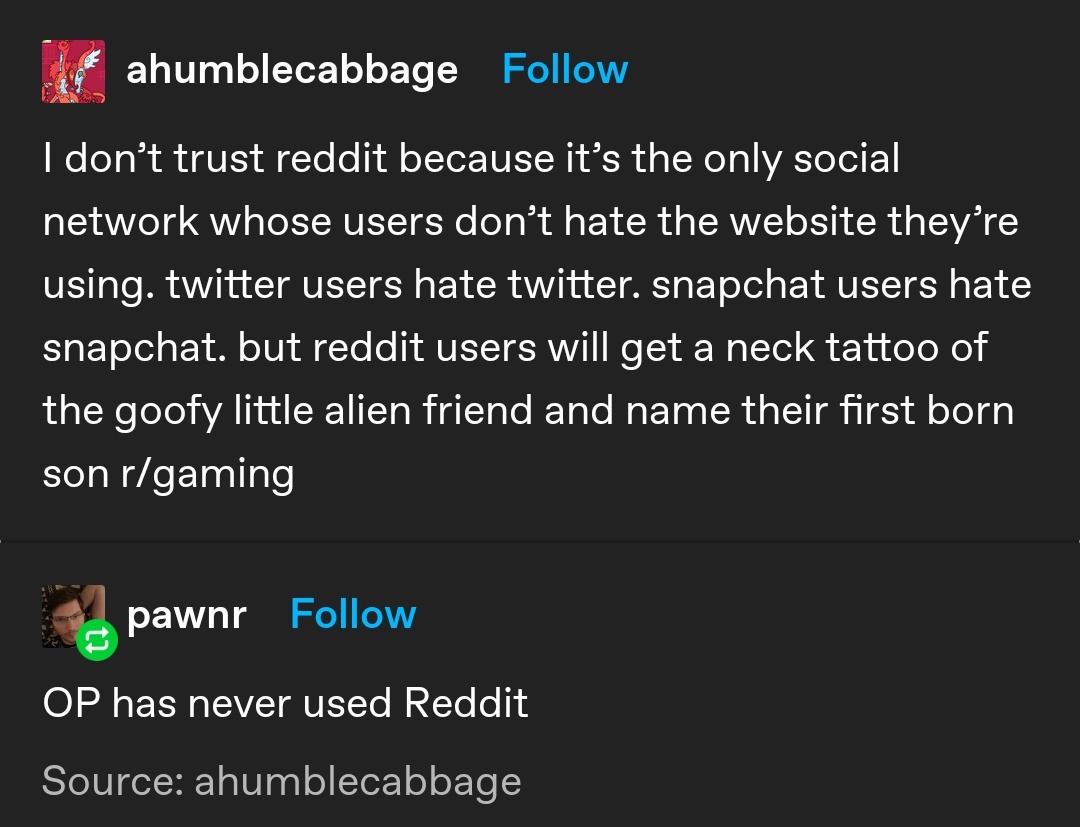 Well OP is technically ON Reddit now r/tumblr