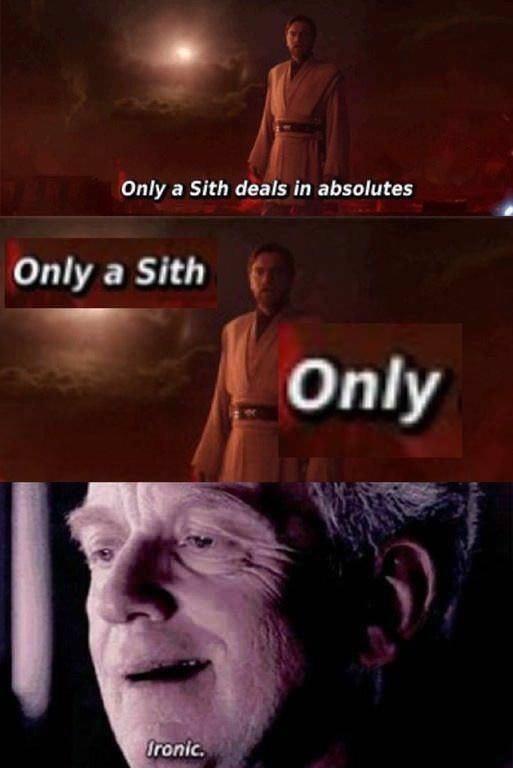 Only a sith deals in absolutes : PrequelMemes