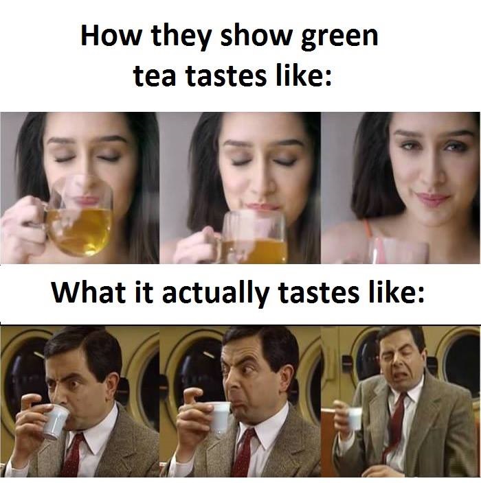 Taste of Green Tea! r/funny