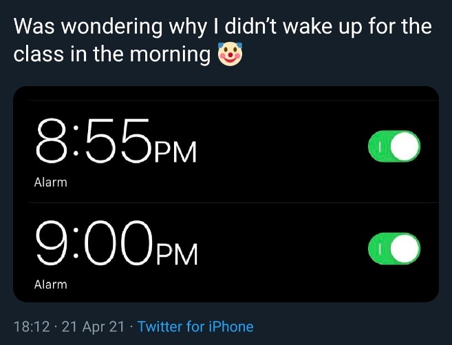 And the alarm rang upon going back to sleep at night..🤡 r/memes