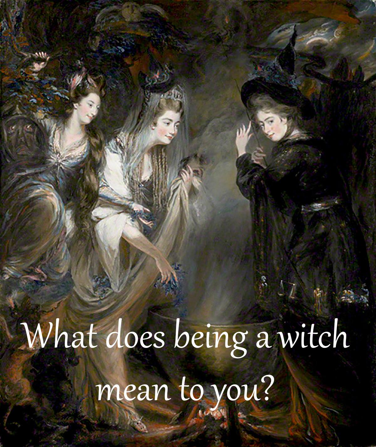 Fellow witches, what does being a witch mean to you? r