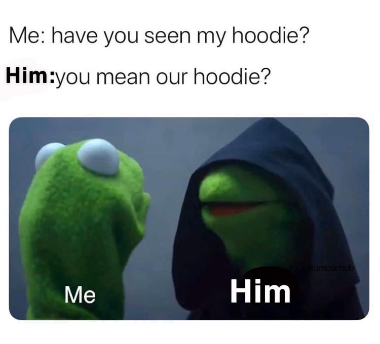 He can steal all my hoodies tbh r/RoleReversal