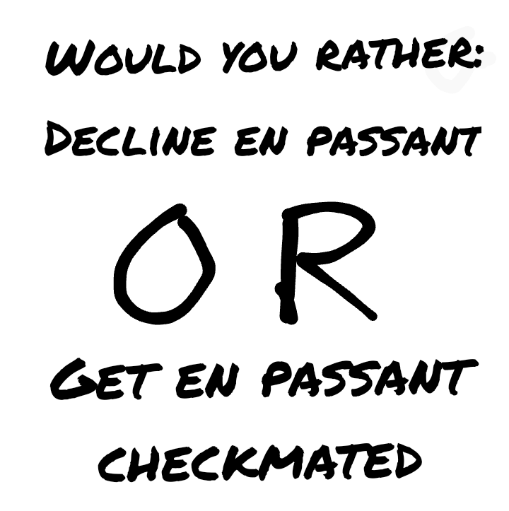 Would you rather En passant edition r/AnarchyChess