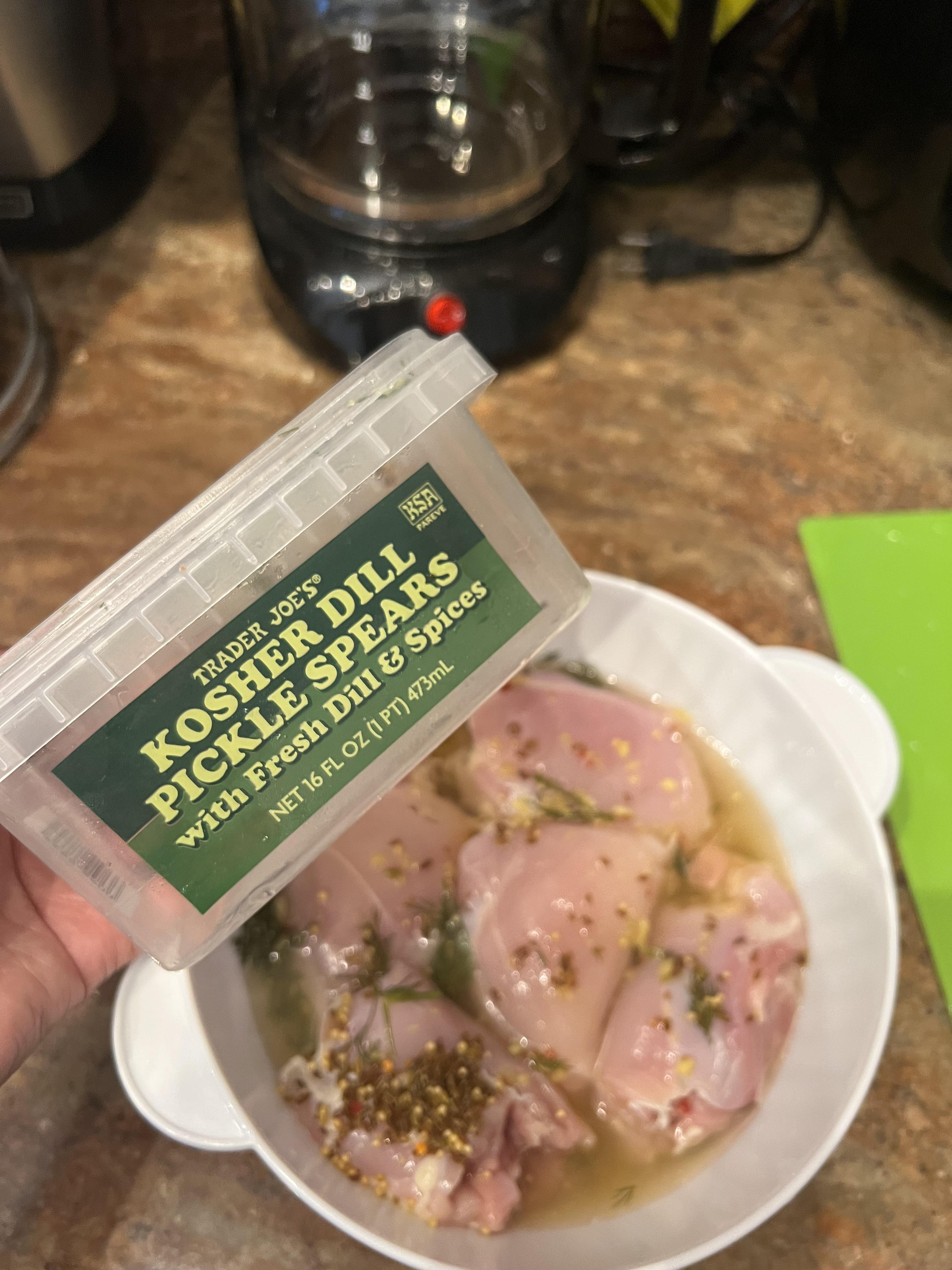 Pro tip marinate some boneless chicken breasts in the kosher dill