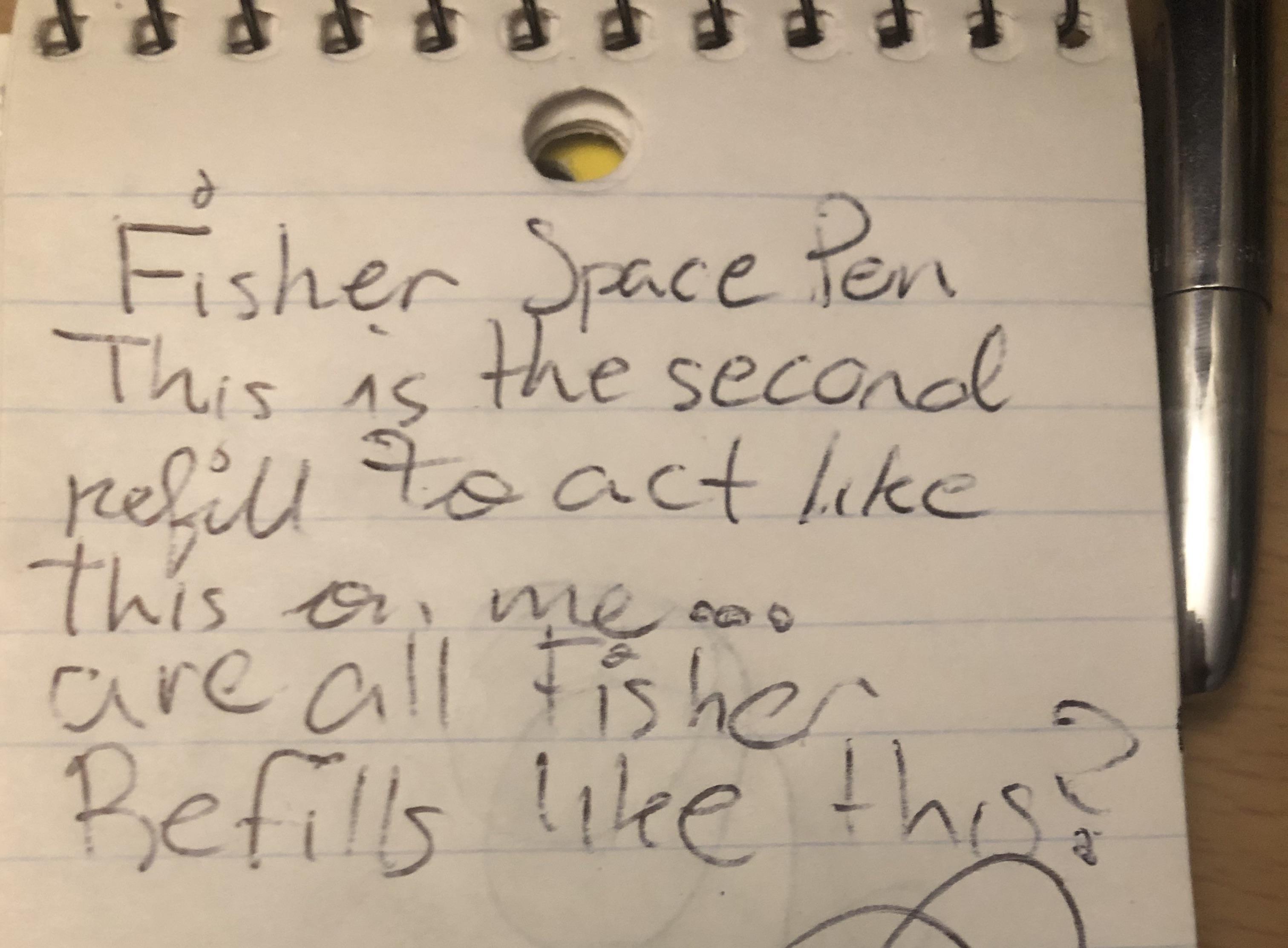 Really upset with Fisher Space pens. Can't believe I've had TWO refills